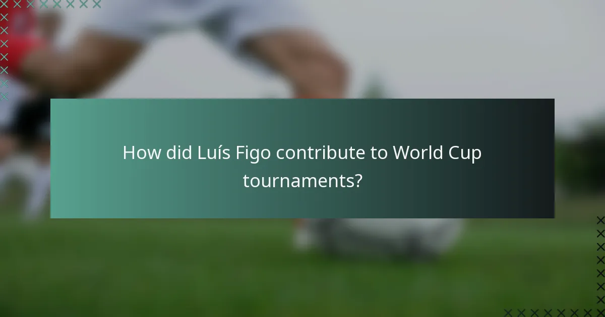 How did Luís Figo contribute to World Cup tournaments?