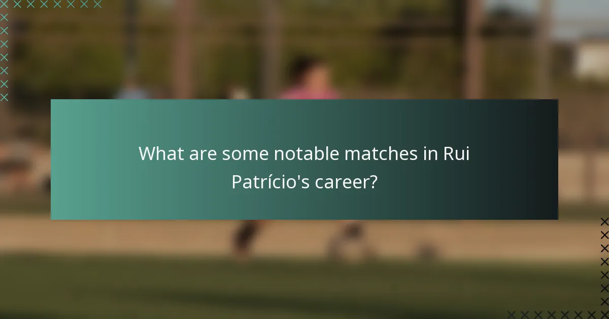 What are some notable matches in Rui Patrício's career?