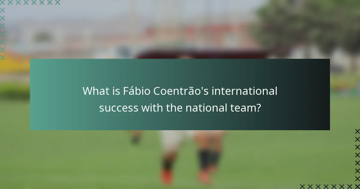 What is Fábio Coentrão's international success with the national team?