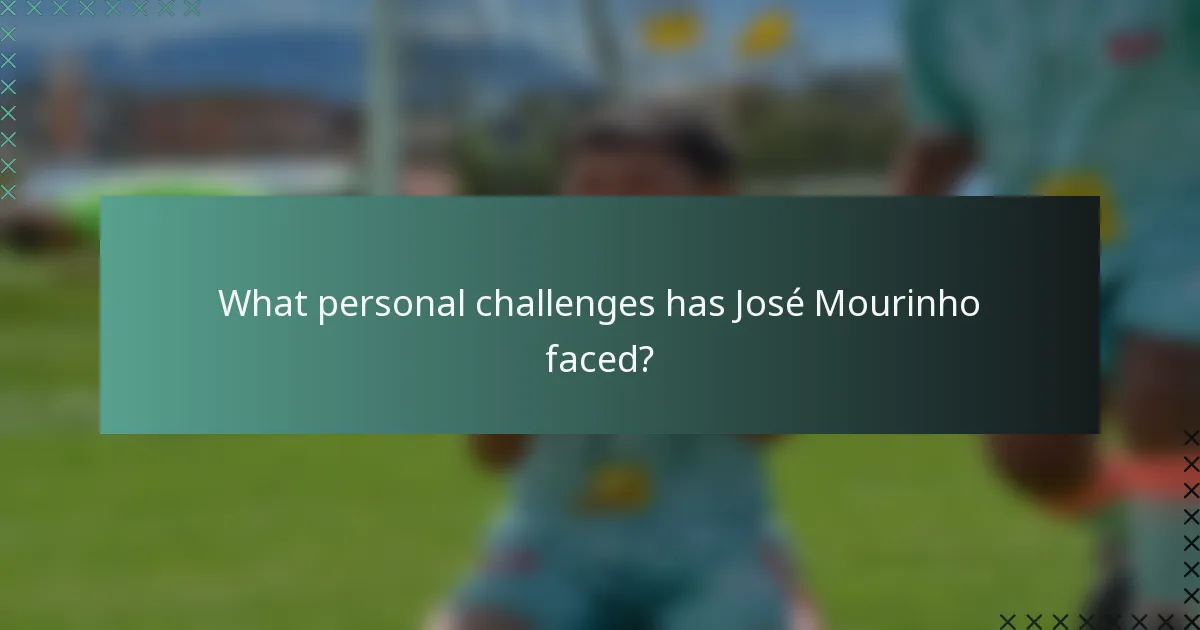 What personal challenges has José Mourinho faced?